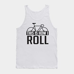 This is how I roll Tank Top